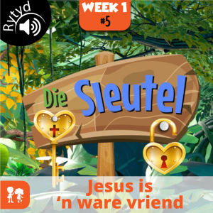 Die Sleutel: Rytyd | Week 1: Dag 5 | Jesus is ’n ware vriend