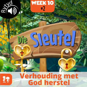 Die Sleutel: Rytyd | Week 10: Dag 2 | Verhouding met God herstel