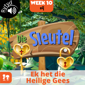 Die Sleutel: Rytyd | Week 10: Dag 4 | Ek het die Heilige Gees