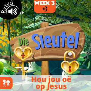 Die Sleutel: Rytyd | Week 3: Dag 3 | Hou jou oë op Jesus