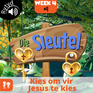 Die Sleutel: Rytyd | Week 4: Dag 4 | Kies om Jesus te kies