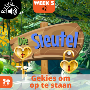 Die Sleutel: Rytyd | Week 5: Dag 2 | Gekies om op te staan