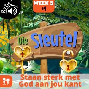 Die Sleutel: Rytyd | Week 5: Dag 4 | Staan sterk met God aan jou kant