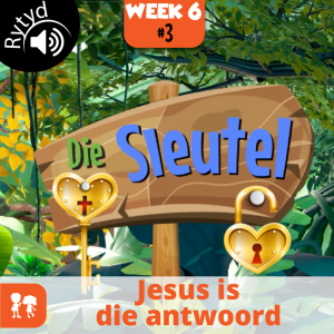 Die Sleutel: Rytyd | Week 6: Dag 3 | Jesus is die antwoord