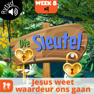 Die Sleutel: Rytyd | Week 8: Dag 4 | Jesus weet waardeur ons gaan