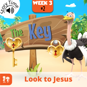 The Key: Story Time | Week 3: Day 2 | Look to Jesus
