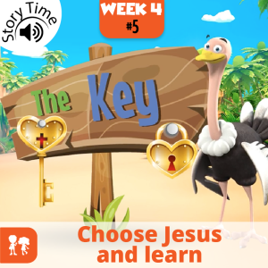 The Key: Story Time | Week 4: Day 5 | Choose Jesus and learn
