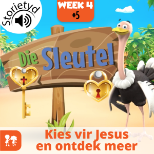 Die Sleutel: Storietyd | Week 4: Dag 5 | Kies vir Jesus en ontdek meer