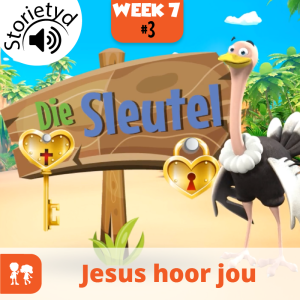 Die Sleutel: Storietyd | Week 7: Dag 3 | Jesus hoor jou