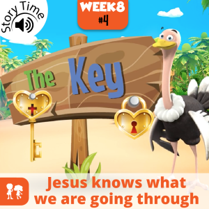 The Key: Story Time | Week 8: Day 4 | Jesus knows what we are going through