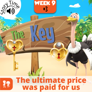 The Key: Story Time | Week 9: Day 3 | The ultimate price was paid for us