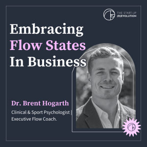 Embracing flow states in business - Dr. Brent Hogarth