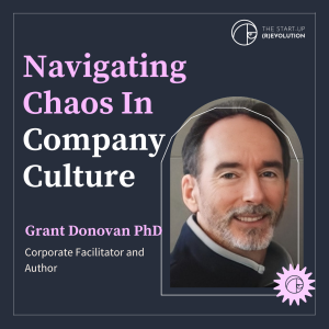 Navigating chaos in company culture - Grant Donovan PhD