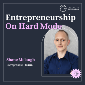 Entrepreneurship on hard mode - Shane Melaugh