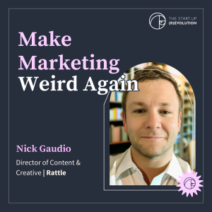 Make marketing weird again - Nick Gaudio
