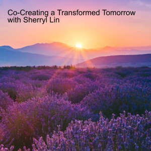 Co-Creating a Transformed Tomorrow with Sherryl Lin