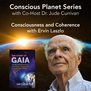 Consciousness and Coherence with Ervin Laszlo