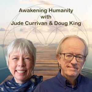 Awakening Humanity with Doug King and Jude Currivan