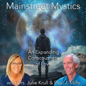 An Expanding Consciousness of Love with Paul Mills and Julie Krull