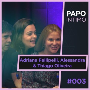Papo Íntimo #3 Alessandra Oliveira - Felicidade, gratidão e autorrealização.