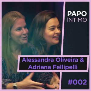 Papo Íntimo #2 Alessandra Oliveira - Inteligência Emocional no Meio Corporativo