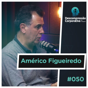 #50 Américo Figueiredo - Inteligência Artificial: Como As Novas Ferramentas Impactam o Nosso Dia a Dia