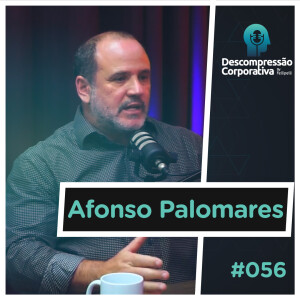 #56 Afonso Palomares - Estratégias de Comunicação Para Aumentar Vendas!