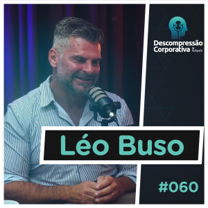 #60 Léo Buso - Identifique o seu Propósito Com o Poder da Autoaceitação!