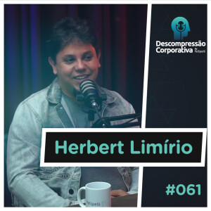 #61 Herbert Limírio - Estratégias Para Lideranças: Como Estimular o Progresso Contínuo da Sua Equipe?
