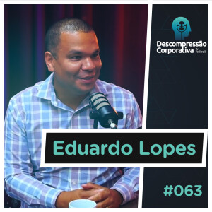 #63 Eduardo Lopes - A Evolução do Papel do Gestor de RH em uma Era de Transformações!