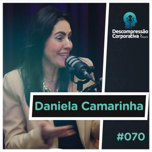 #70 Daniela Camarinha - Gestão e Marketing na Área da Saúde!