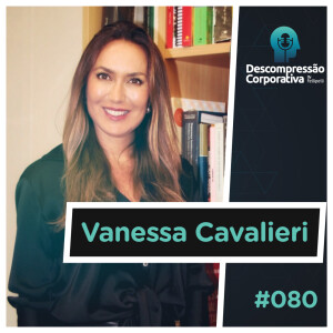 #80 Vanessa Cavalieri - Infância, Justiça e Desafios da Era Digital
