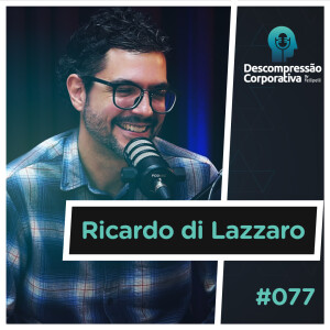 #77 Ricardo di Lazzaro - Genética e o impacto da tecnologia na saúde!