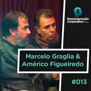 #13 Marcelo Graglia e Américo Figueiredo - Transformação Digital e o Futuro do Trabalho