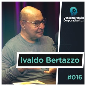 #16 Ivaldo Bertazzo - Saúde e Equilíbrio Corporal no Trabalho