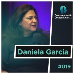 #19 Daniela Garcia - A Nova Economia (Capitalismo Consciente)