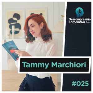 #25 Tammy Marchiori - Razão X emoção, comportamentos e inteligência emocional!