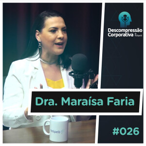 #26 Dra. Maraísa Faria - Como o ambiente controla nossa vida, nossa saúde e relações?