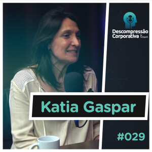 #29 Katia Gaspar - Neurociência e o desenvolvimento de soft skills!