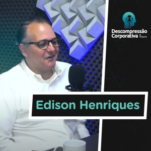#03 - Edison Henriques - Propósito, superação, experiências de trabalho, e outros assuntos da vida