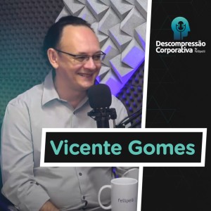 #04 - Vicente Gomes - Psicobiologia, Inteligência Emocional, Capitalismo Consciente e Muito Mais