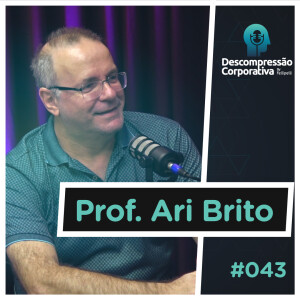 #43 Prof. Ari Brito - A ciência que pesquisa cérebro! (neurociência).