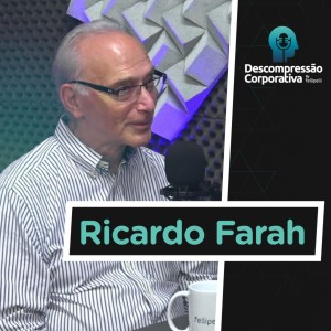 #05 - Ricardo Farah - Conselheiro, Mentor, Coach por vocação, Compartilhador de Consciência por Missão.