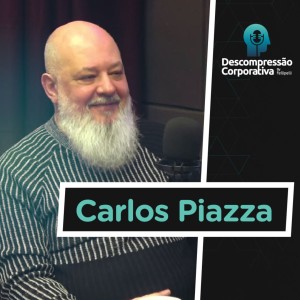 #08 Carlos Piazza - Darwinista Digital, Futurista Practioner da Millenium Project e Focado no Digital.