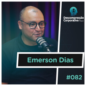 #82 Emerson Dias - Escolhas, Dinheiro e Propósito!