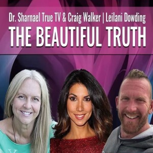 Leilani Dowding  Dr Sharnael & Craig Walker The Beautiful Truth