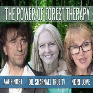 The Power of Forest Therapy -Natural Healing Breakthroughs Naturopathic Doctor Sharnael