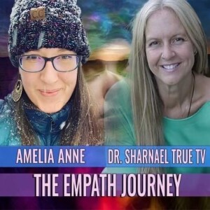 The Empath Journey with Amelia Anne and Dr. Sharnael