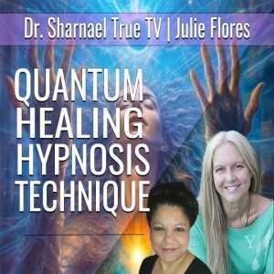 Quantum Healing wit Julie Flores & Dr. Sharnael SUBSCRIBE