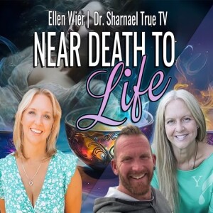 Near Death to Life Ellen Weir Dr Sharnael SUBSCRIBE NOW!